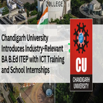Chandigarh University Introduces Industry Relevant BA BEd ITEP with ICT Training and School Internships